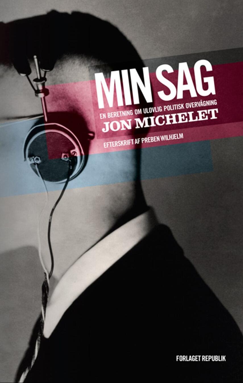 Jon Michelet: Min sag : en beretning om ulovlig politisk overvågning
