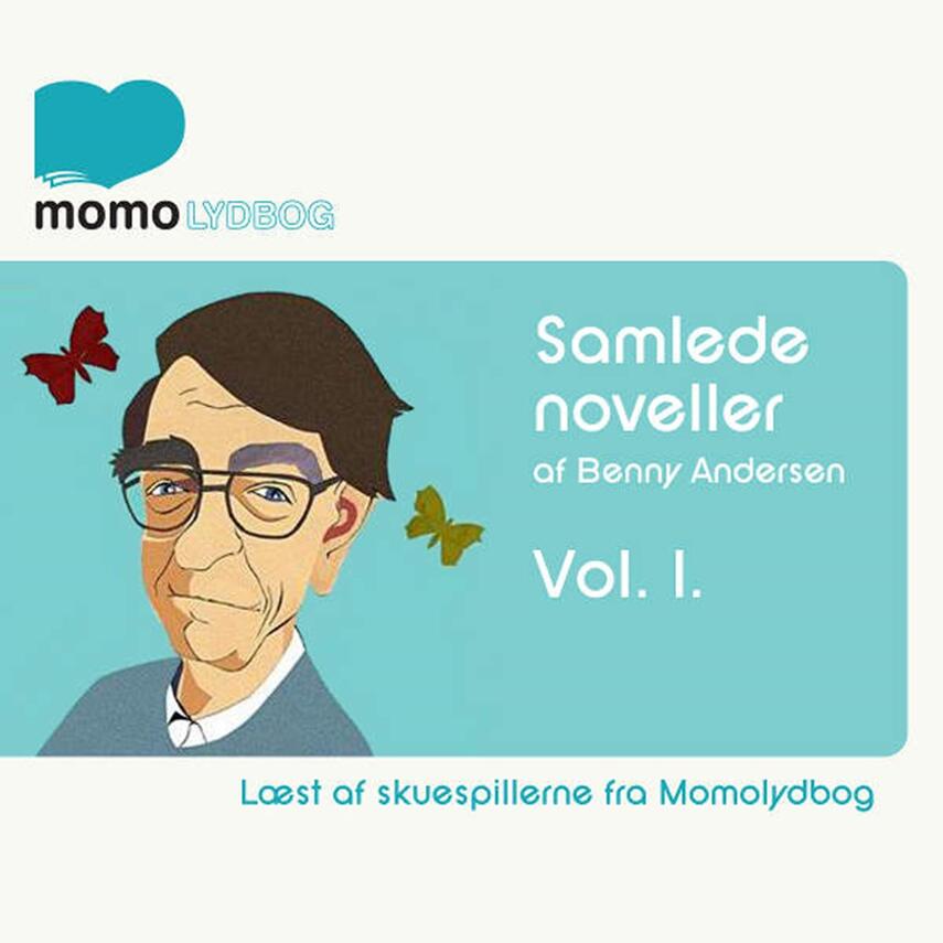 Benny Andersen (f. 1929): Samlede noveller. Vol. 1