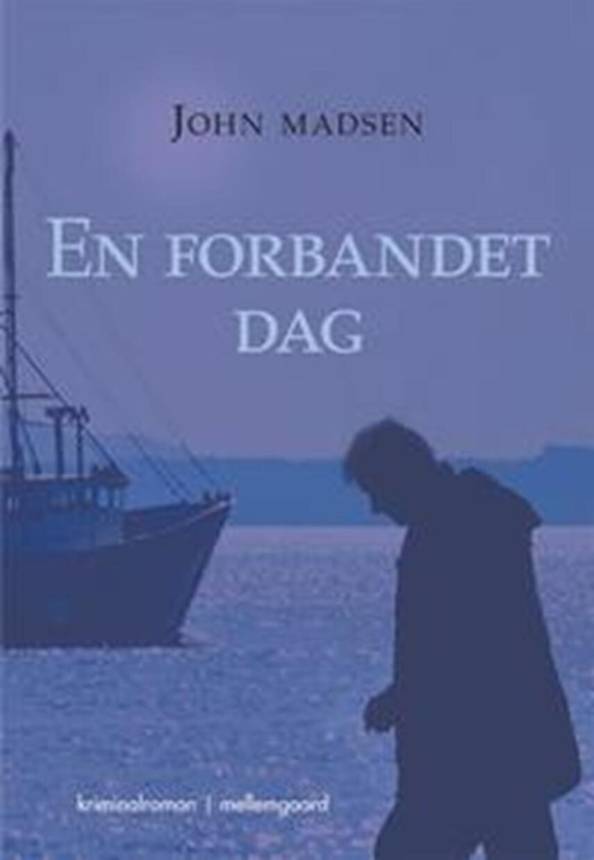 John Madsen (f. 1933-08-27): En forbandet dag : kriminalroman