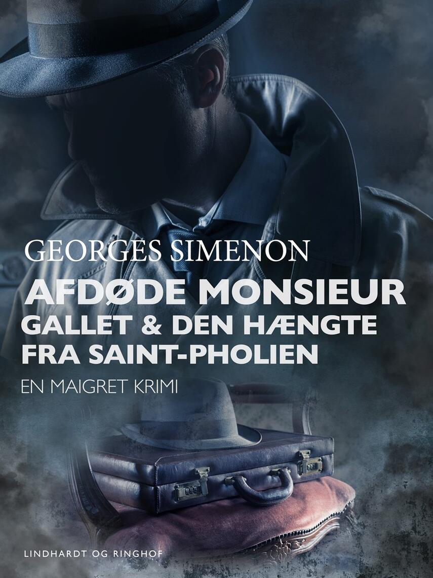 Georges Simenon: Afdøde Monsieur Gallet : Den hængte fra Saint Pholien
