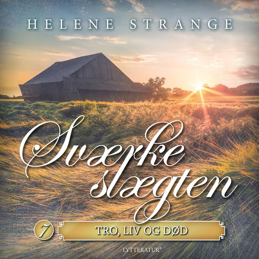 Helene Strange: Sværkeslægten. 7, Tro i liv og død