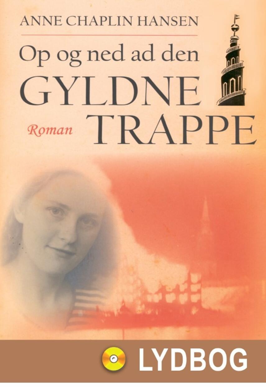 Anne Chaplin Hansen: Op og ned ad den gyldne trappe : roman