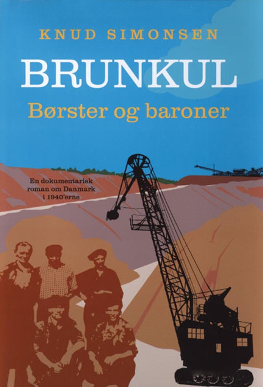 Knud Simonsen: Brunkul : børster og baroner : en dokumentarisk roman om Danmark i 1940'erne