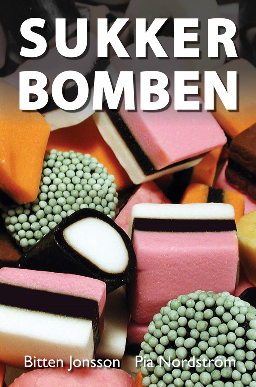 Bitten Jonsson, Pia Nordström: Sukkerbomben