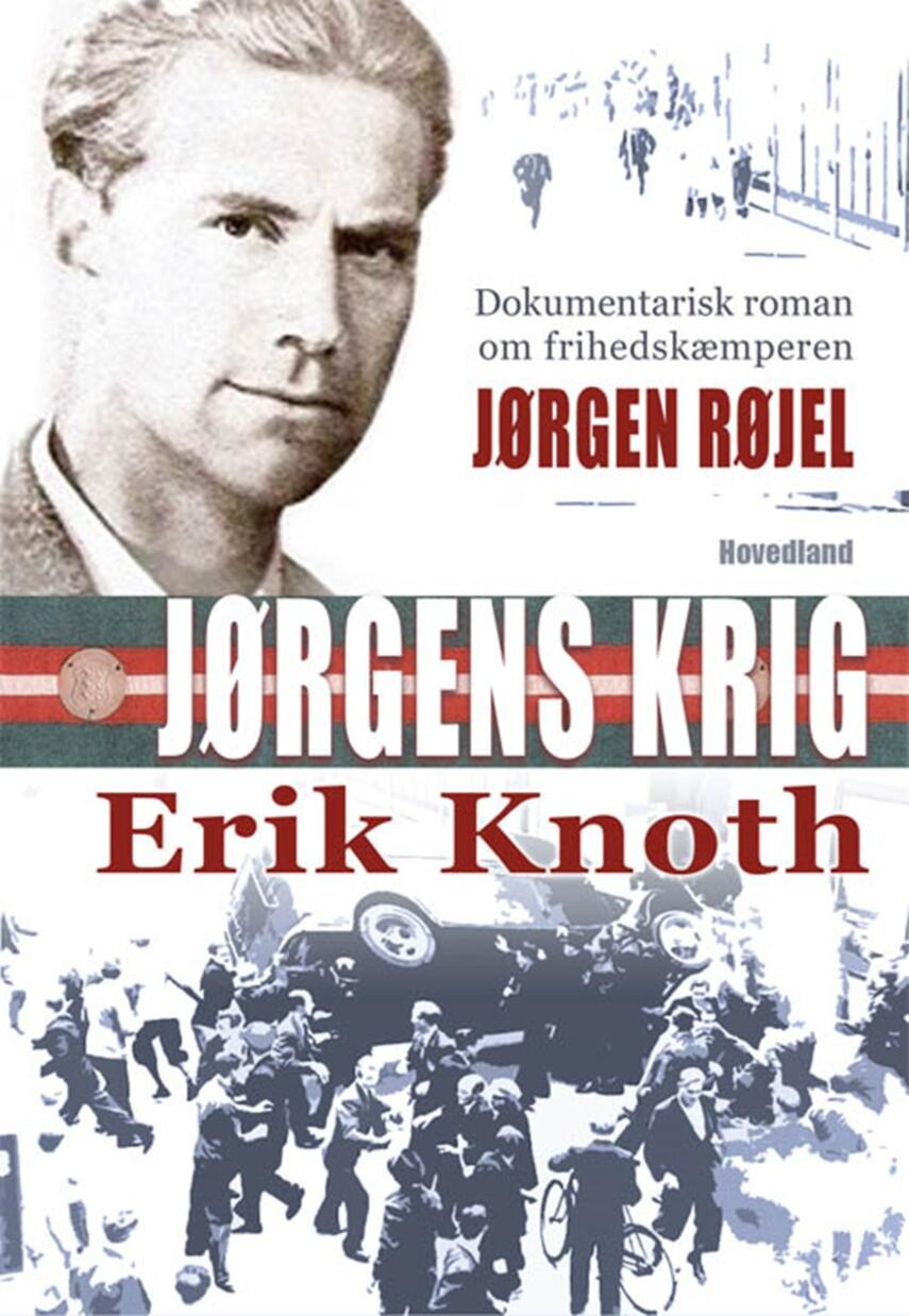 Erik Knoth: Jørgens krig : dokumentarisk roman om frihedskæmperen Jørgen Røjel