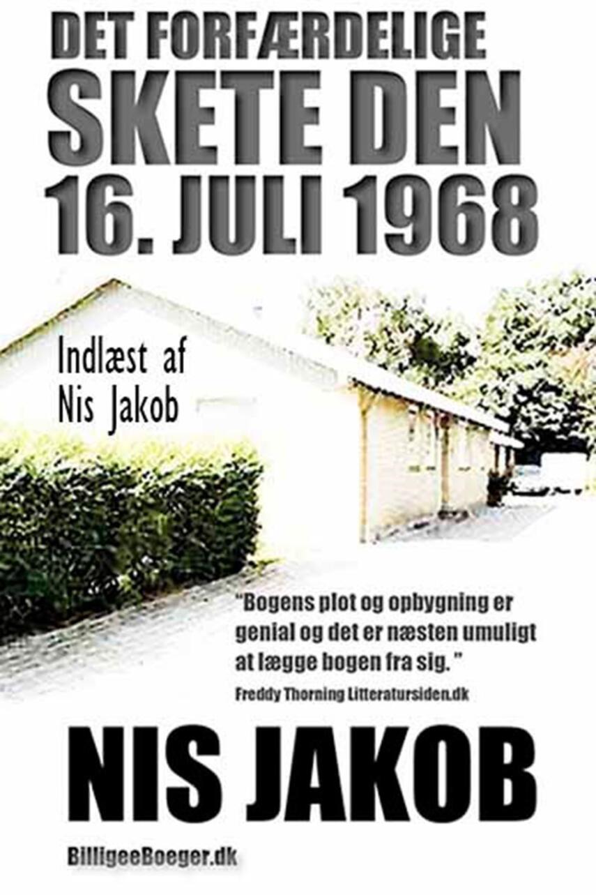 Nis Jakob: Det forfærdelige skete den 16. juli 1968 : roman