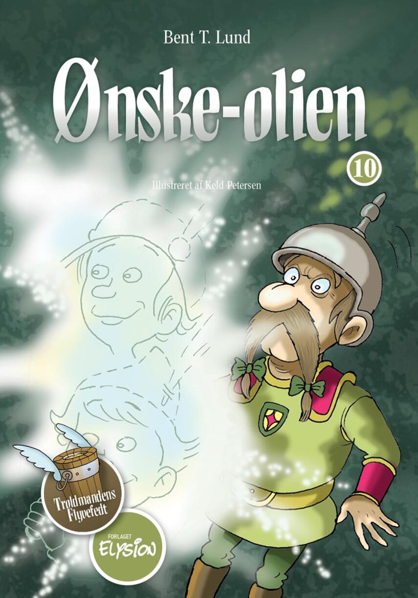 Bent T. Lund (f. 1946): Troldmandens flyvefedt. 10, Ønske-olien