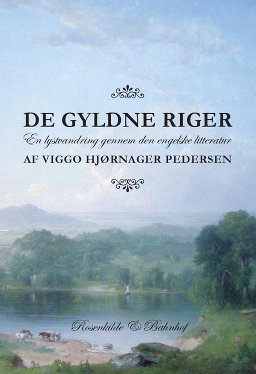 Viggo Hjørnager Pedersen: De gyldne riger : en lystvandring gennem den engelske litteratur