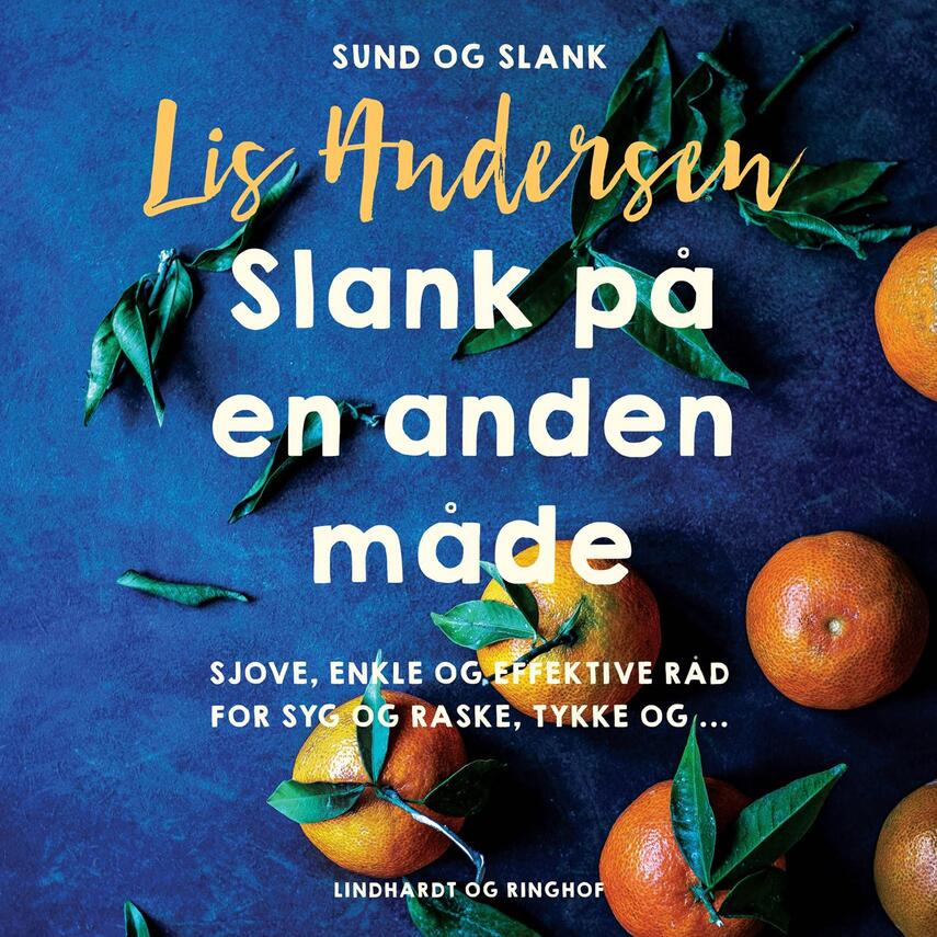 Lis Andersen (f. 1918): Slank på en anden måde : en håndfuld sjove, enkle og effektive råd for syge og raske, tykke og ...