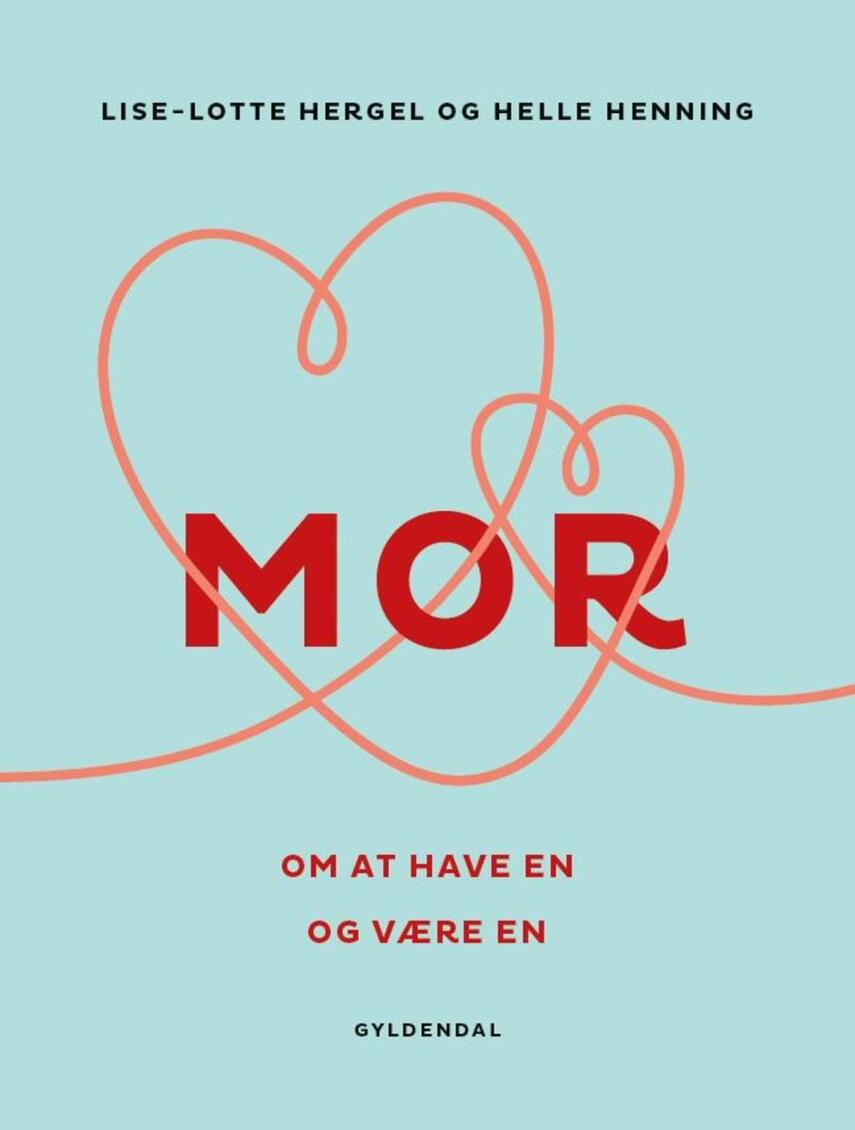 Lise-Lotte Hergel, Helle Henning: Mor : om at have en og være en