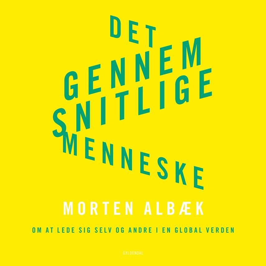 Morten Albæk: Det gennemsnitlige menneske : om at lede sig selv og andre i en global verden (Ved Morten Albæk)