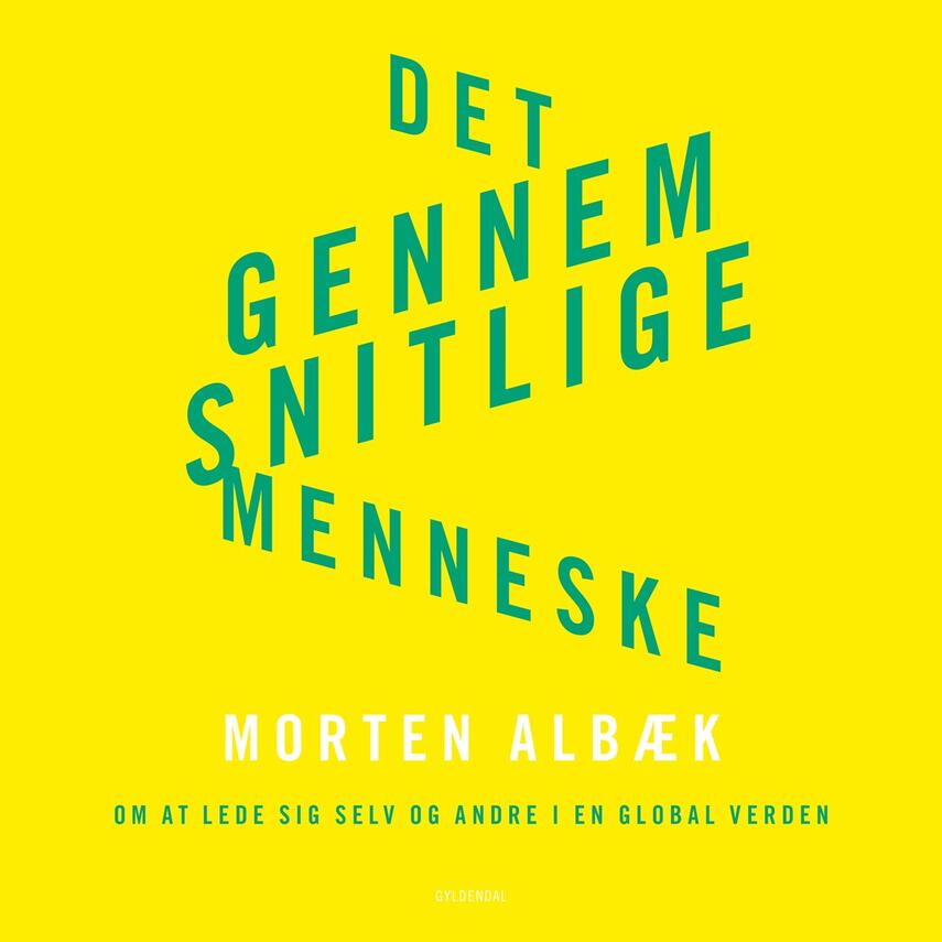 : Det gennemsnitlige menneske : om at lede sig selv og andre i en global verden (Ved Morten Albæk)