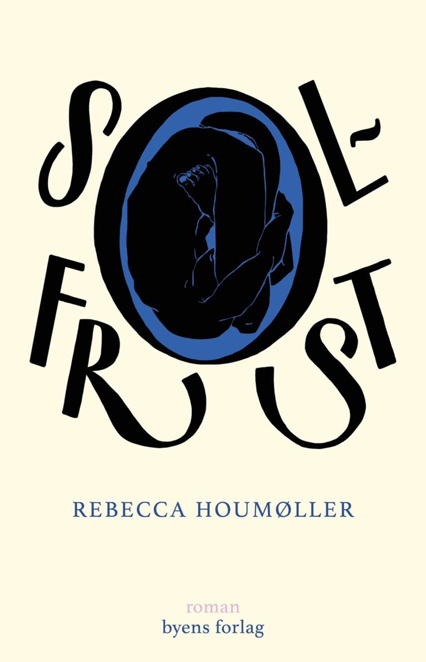 Rebecca Houmøller (f. 1992): Solfrost : roman