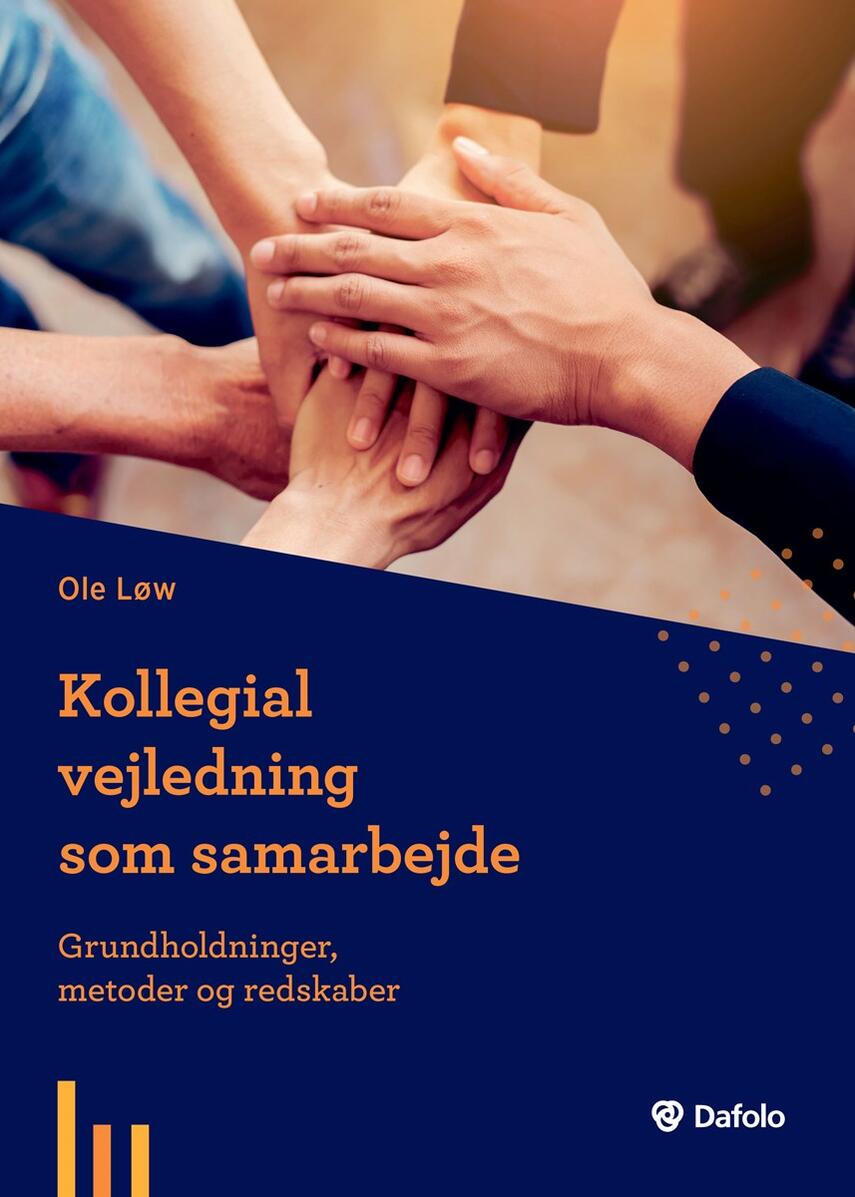 Ole Løw: Kollegial vejledning som samarbejde : grundholdninger, metoder og redskaber