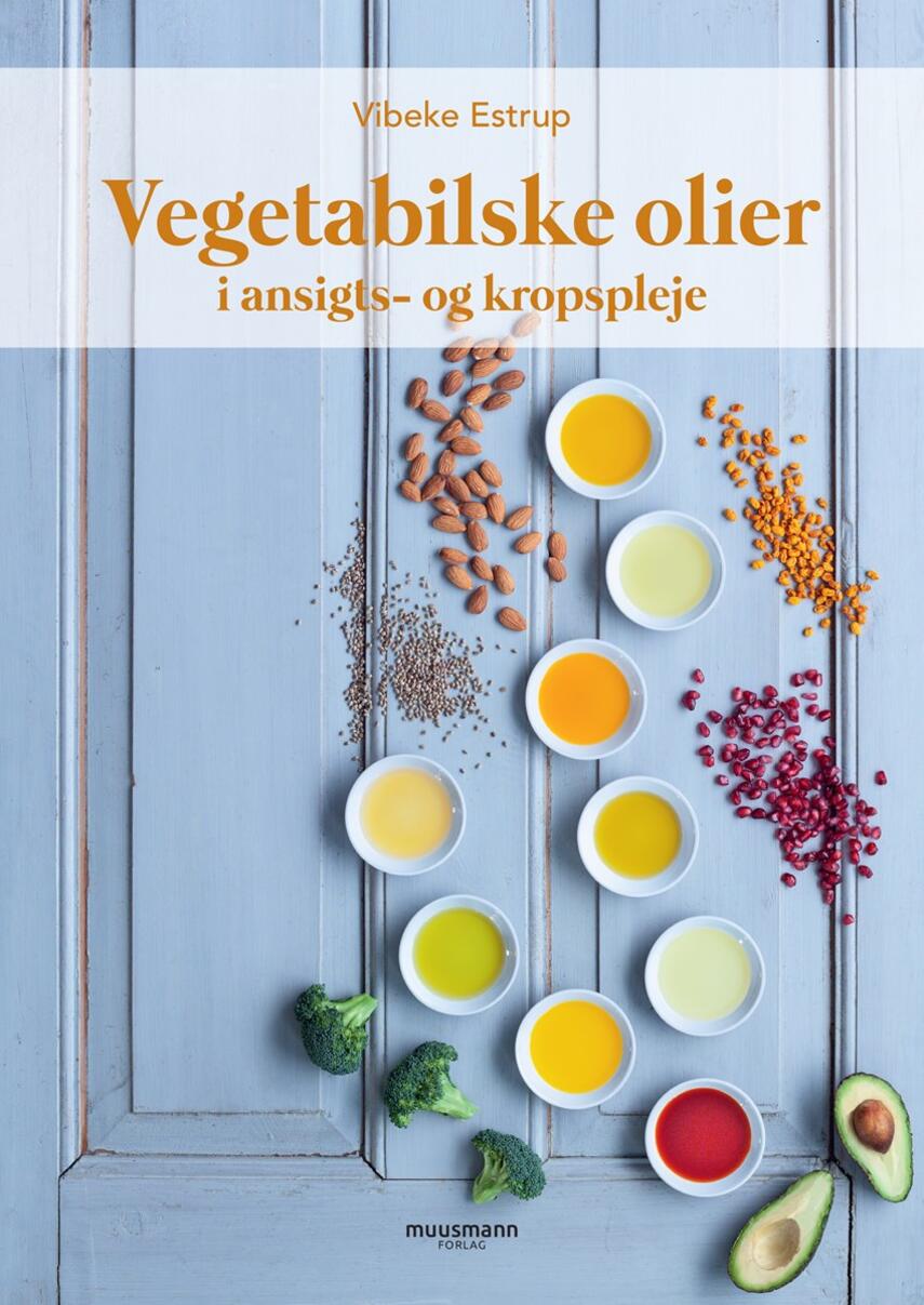 Vibeke Estrup: Vegetabilske olier i ansigts- og kropspleje