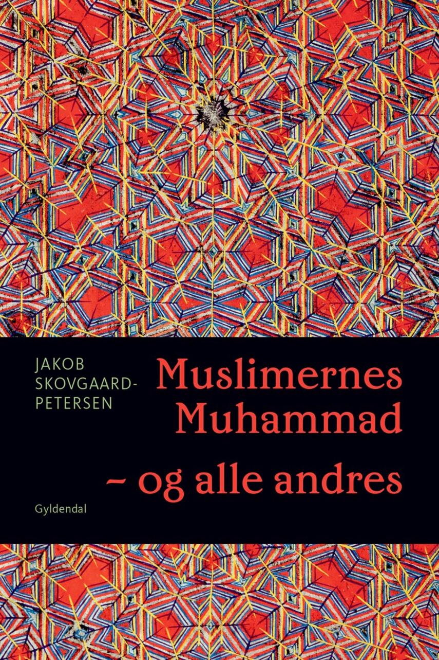 Jakob Skovgaard-Petersen: Muslimernes Muhammad - og alle andres