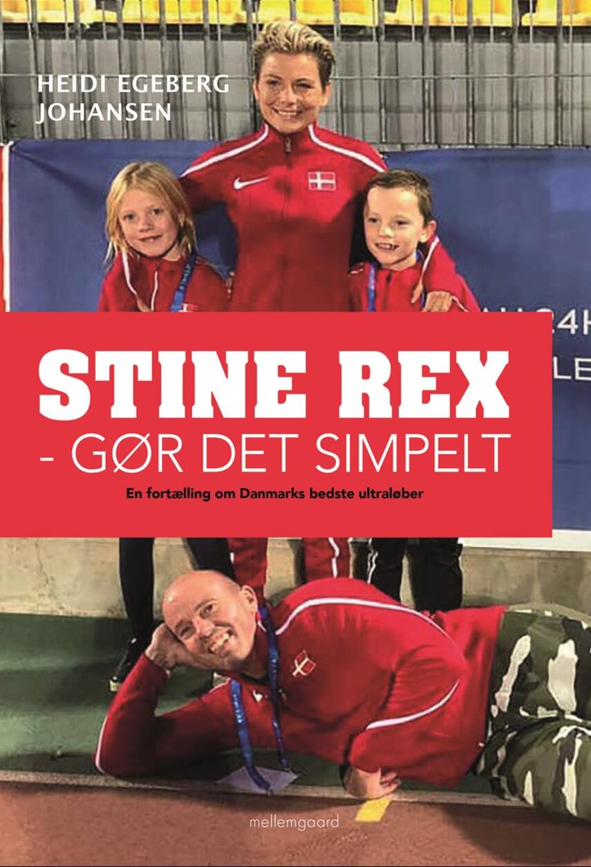 Heidi Egeberg Johansen: Stine Rex : gør det simpelt : en fortælling om Danmarks bedste ultraløber