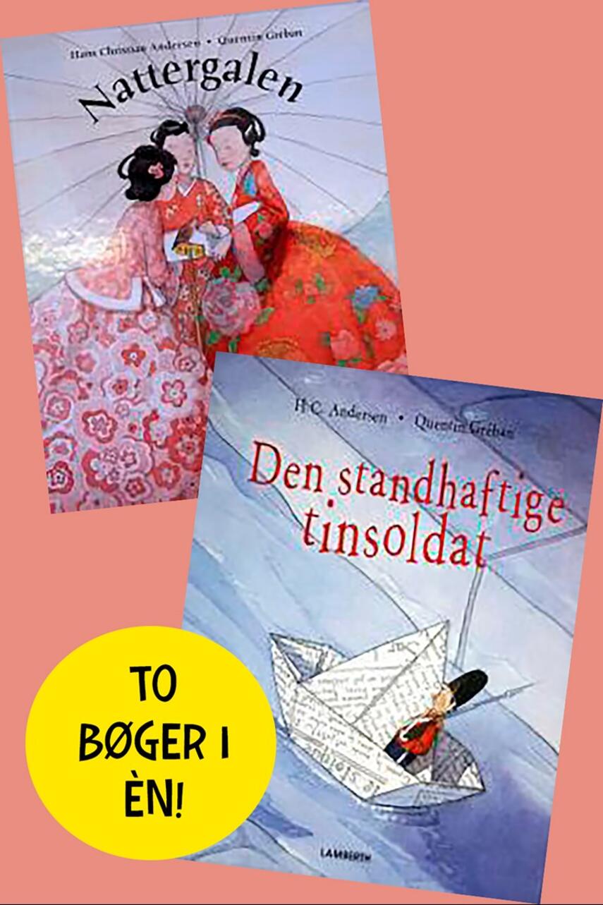 H. C. Andersen (f. 1805): Nattergalen : Den standhaftige tinsoldat