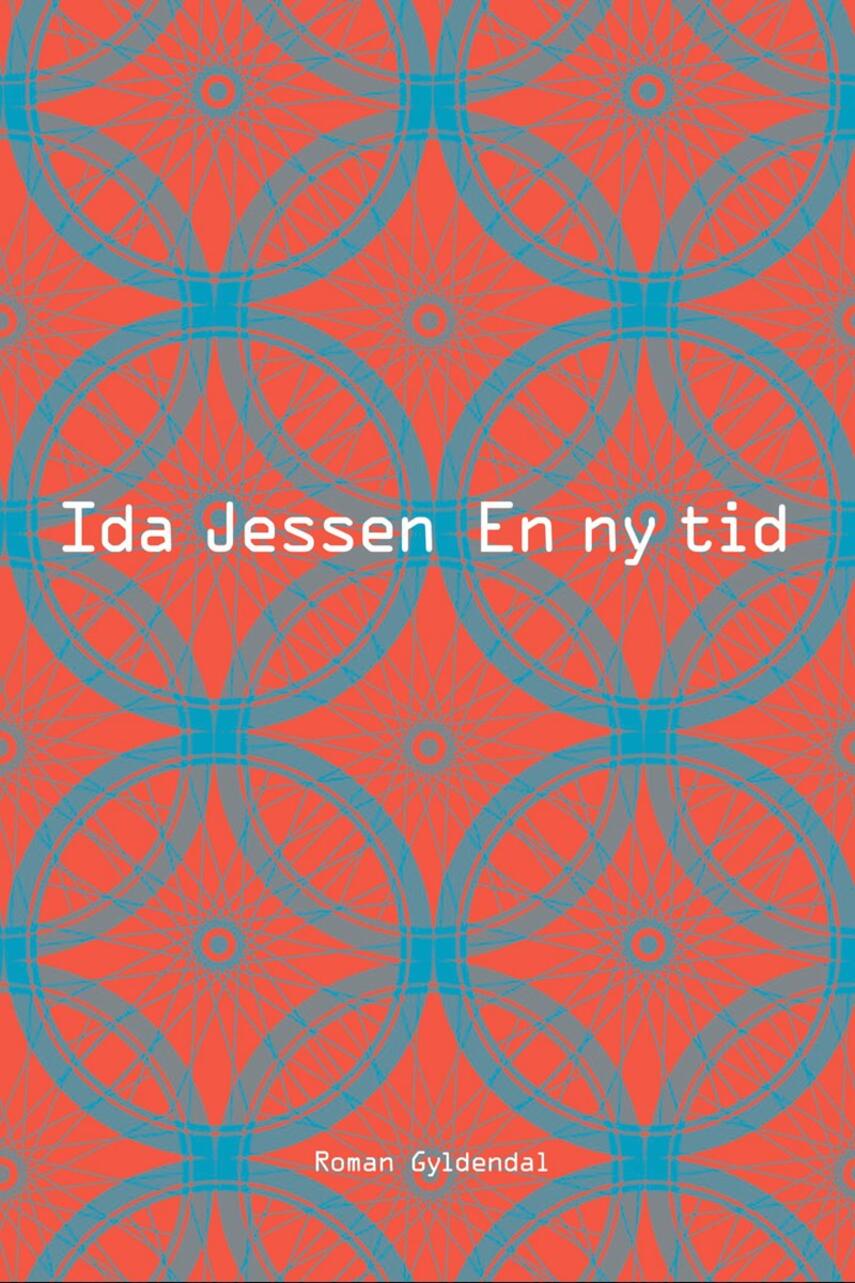 Ida Jessen (f. 1964): En ny tid : roman