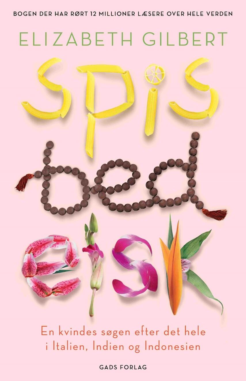 Elizabeth Gilbert: Spis, bed, elsk