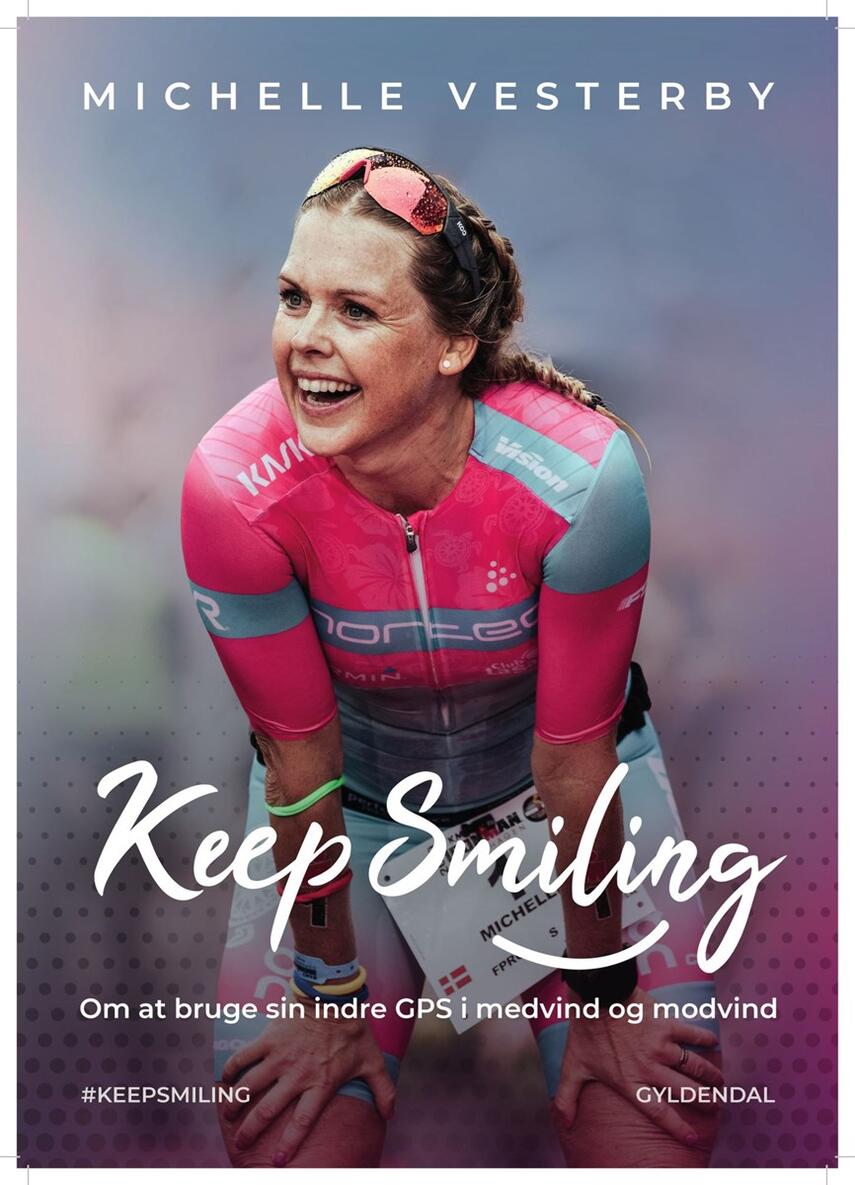 Michelle Vesterby: Keep smiling : om at bruge sin indre GPS i medvind og modvind