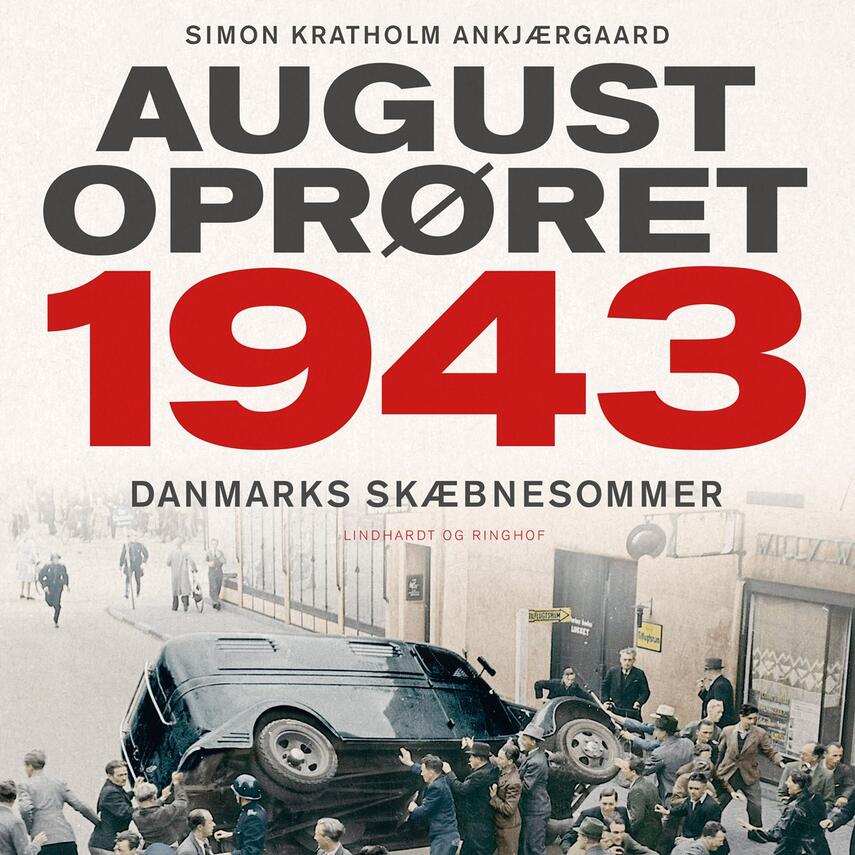 Simon Kratholm Ankjærgaard: Augustoprøret 1943 : Danmarks skæbnesommer