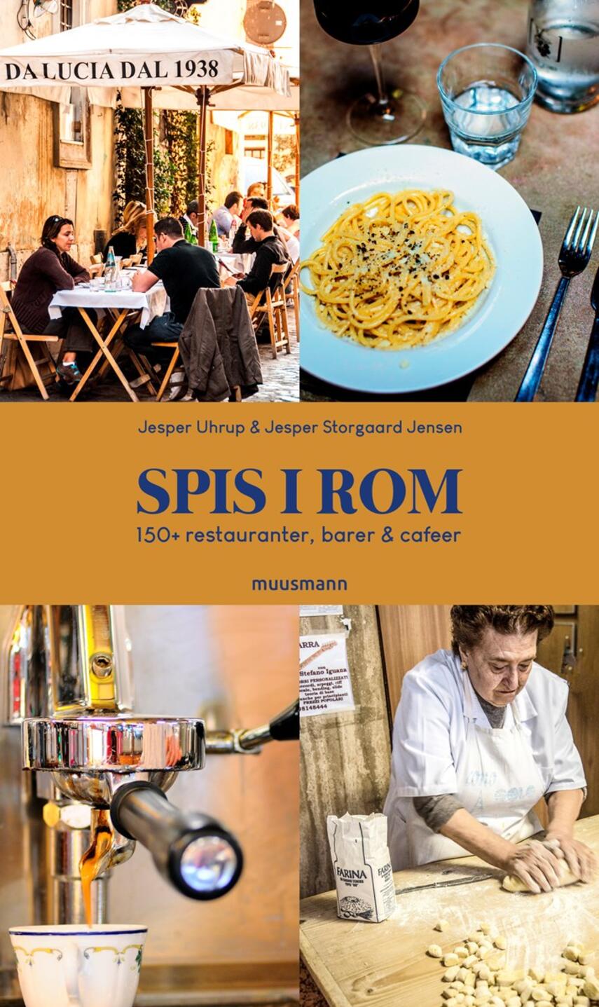 Jesper Uhrup Jensen, Jesper Storgaard Jensen: Spis i Rom : 150+ restauranter, barer & cafeer