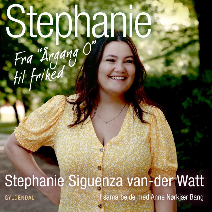 Stephanie Siguenza van-der Watt: Stephanie : fra "Årgang 0" til frihed
