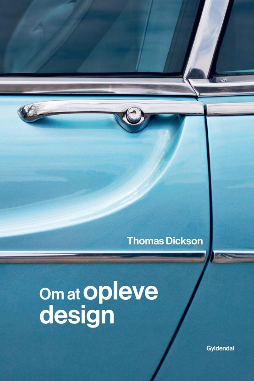 Thomas Dickson: Om at opleve design