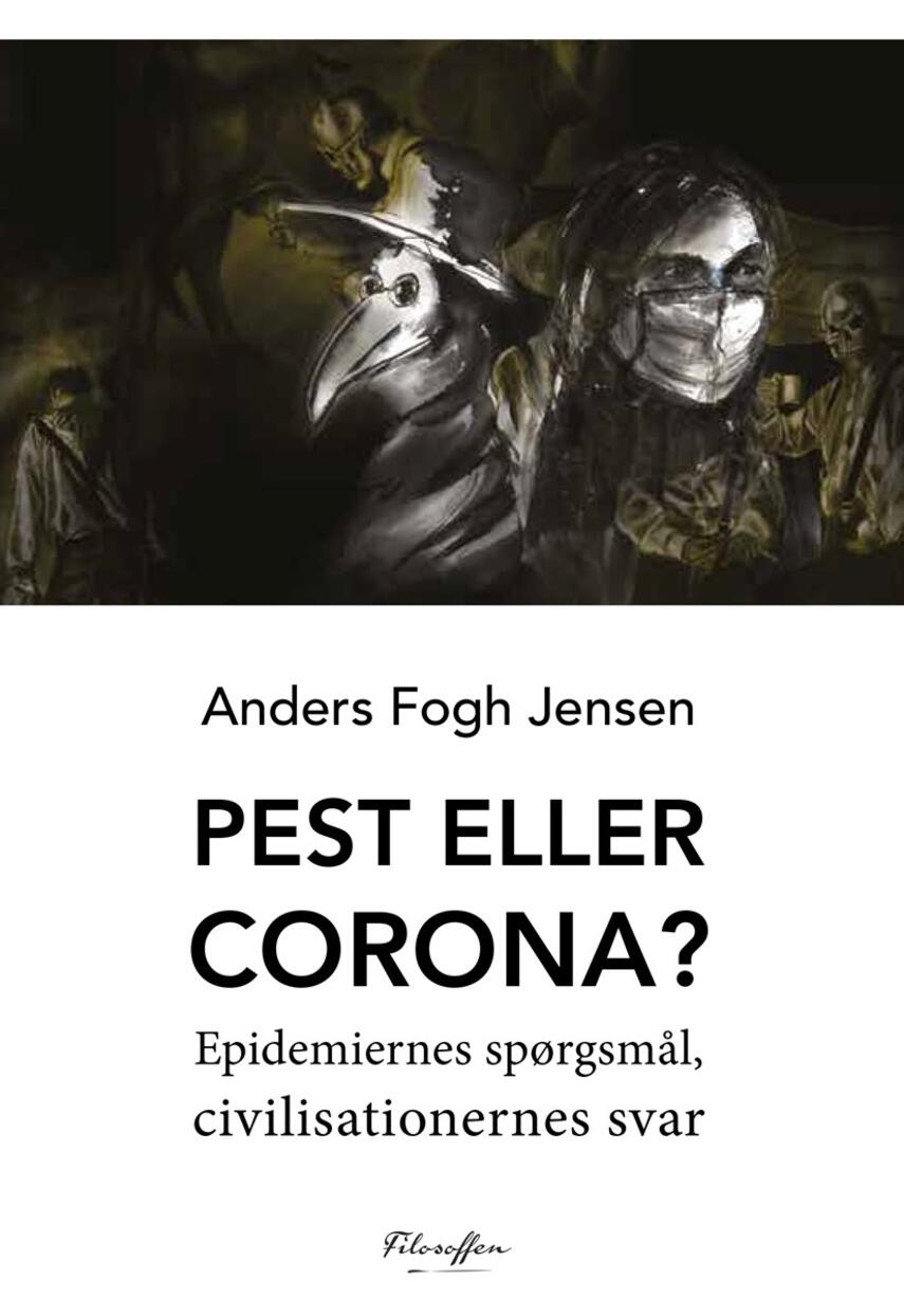 Anders Fogh Jensen: Pest eller corona? : epidemiernes spørgsmål, civilisationernes svar