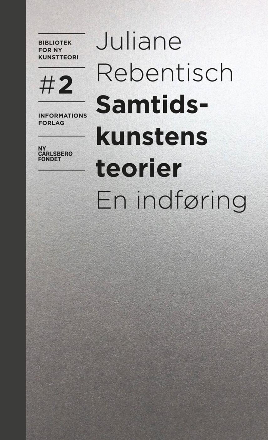 Juliane Rebentisch: Samtidskunstens teorier : en indføring