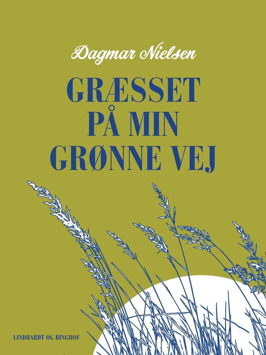 Dagmar Nielsen (f. 1924): Græsset på min grønne vej