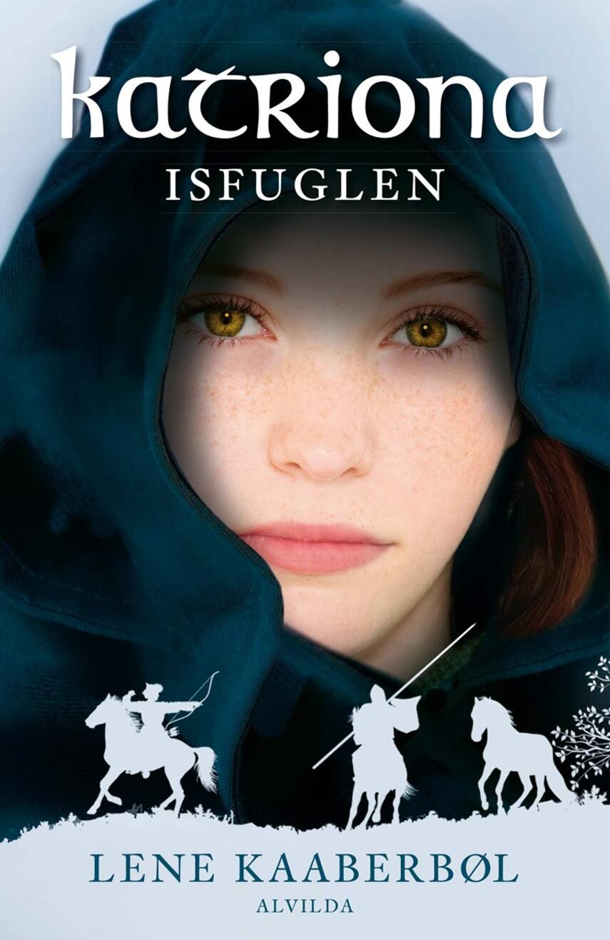 Lene Kaaberbøl: Isfuglen : historien om Katriona Teresadatter