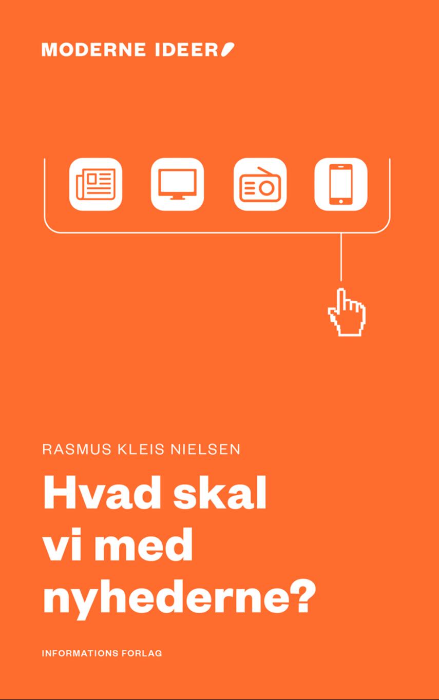 Rasmus Kleis Nielsen: Hvad skal vi med nyhederne?