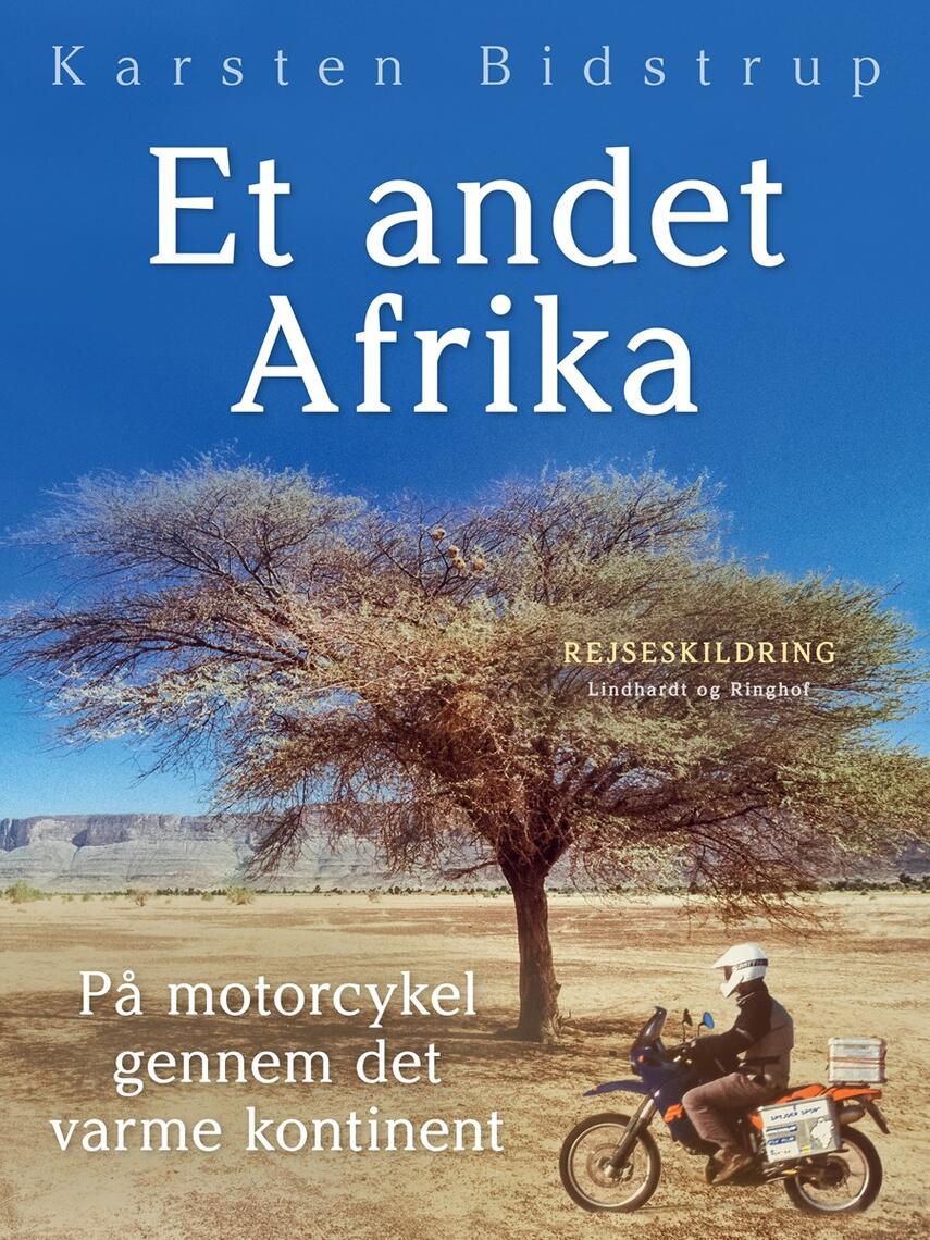 Karsten Bidstrup: Et andet Afrika : på motorcykel igennem det mørke kontinent