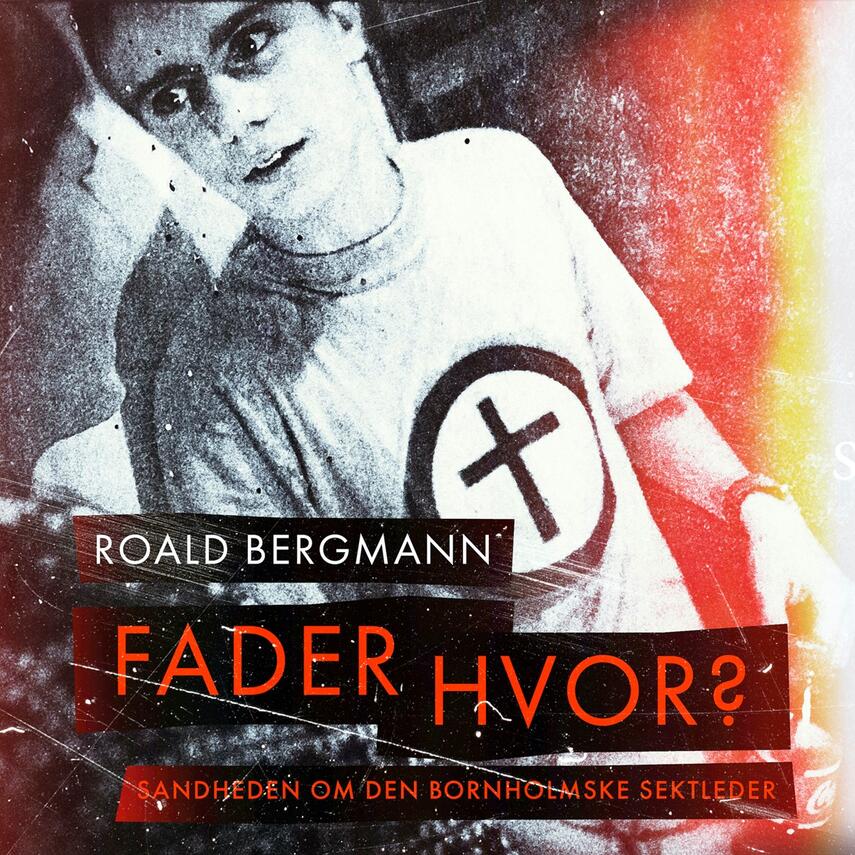 Roald Bergmann: Fader hvor? : sandheden om sektlederen