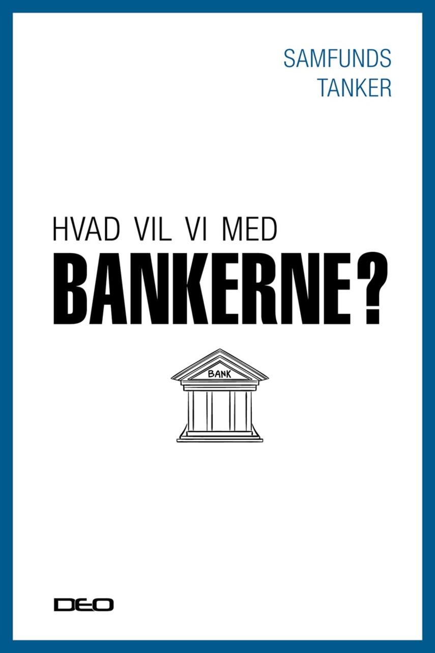 : Hvad vil vi med bankerne? : et oplæg til debat om EU's bankunion