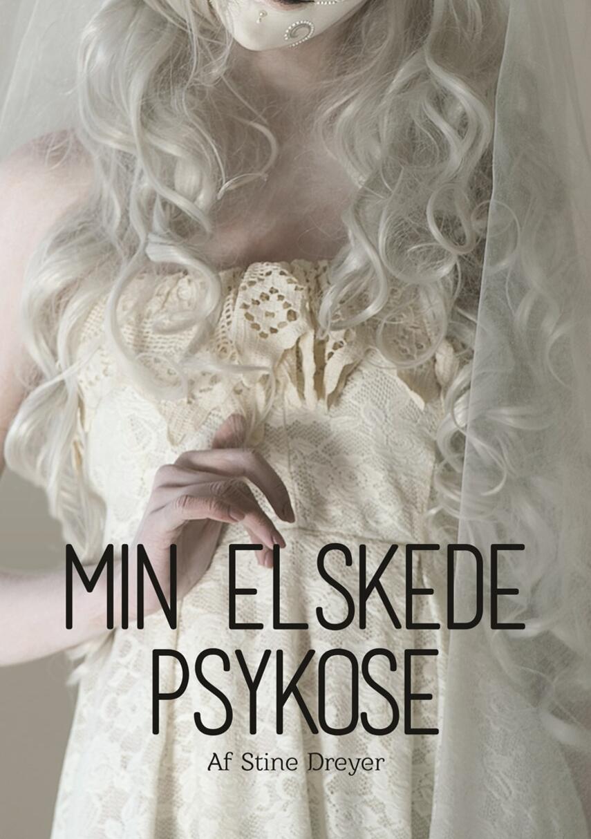 Stine Dreyer (f. 1982): Min elskede psykose