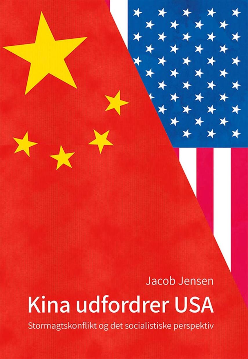 Jacob Jensen (f. 1944): Kina udfordrer USA : stormagtskonflikt og det socialistiske perspektiv