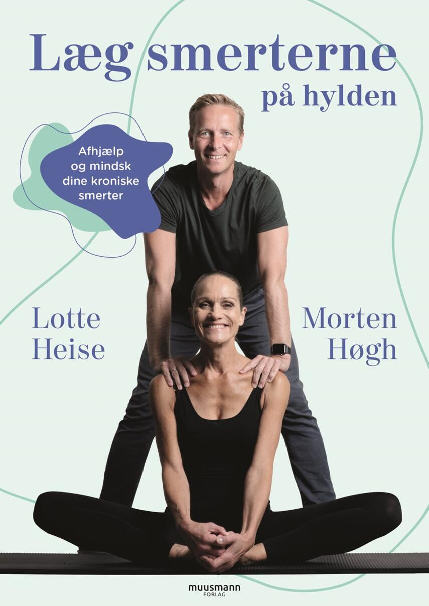Lotte Heise, Morten Høgh: Læg smerterne på hylden : afhjælp og mindsk dine kroniske smerter