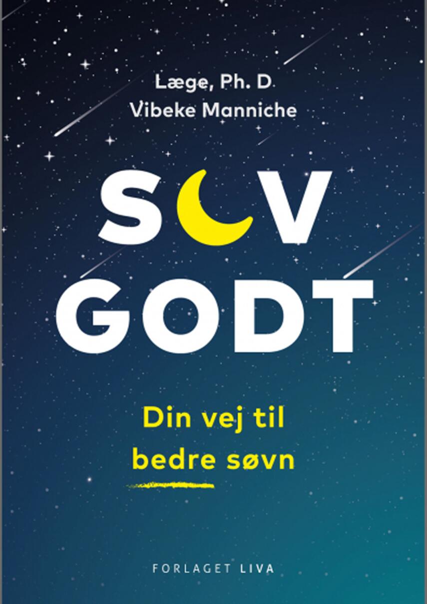 Vibeke Manniche: Sov godt : din vej til bedre søvn