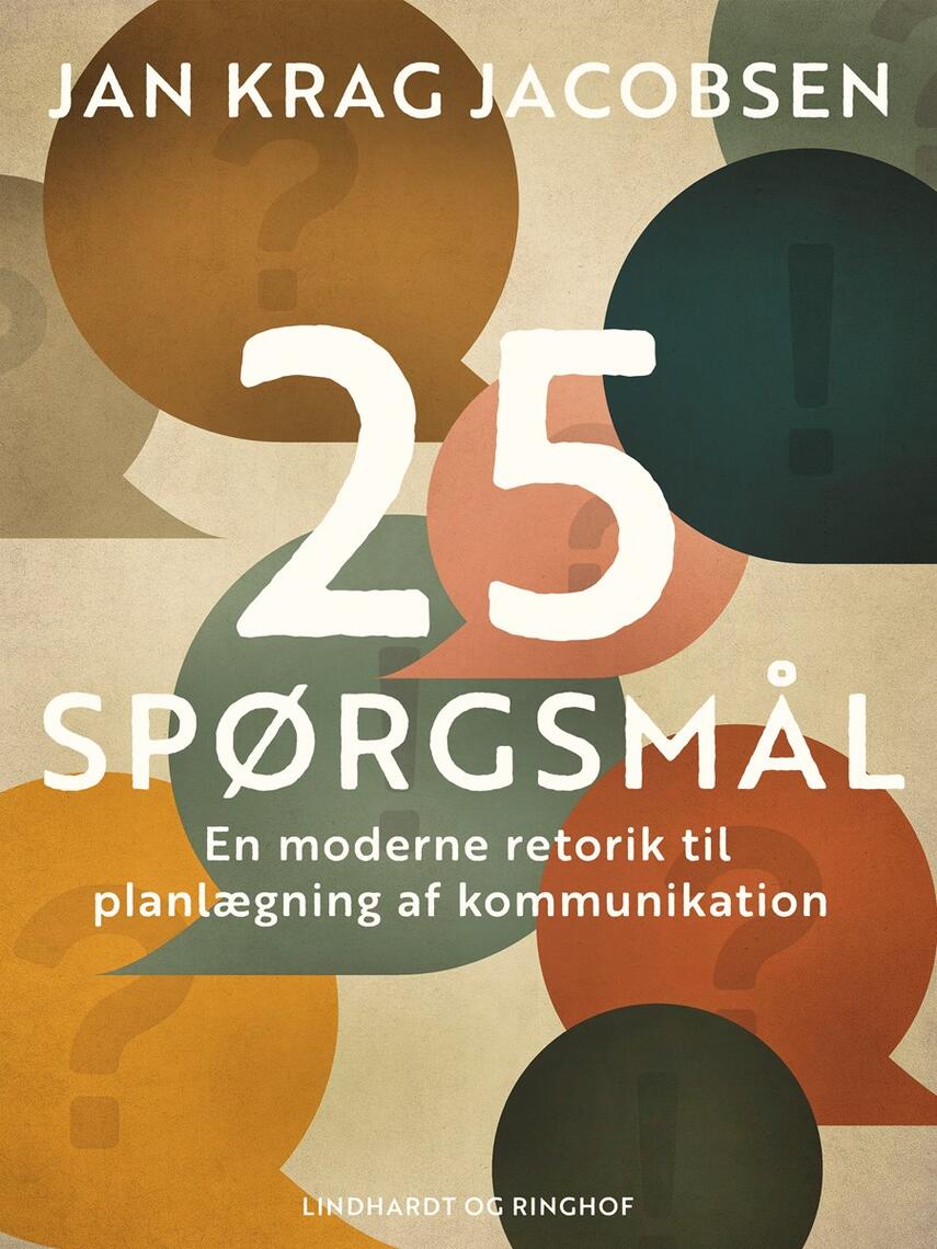Jan Krag Jacobsen: 25 spørgsmål : en moderne retorik til planlægning af kommunikation