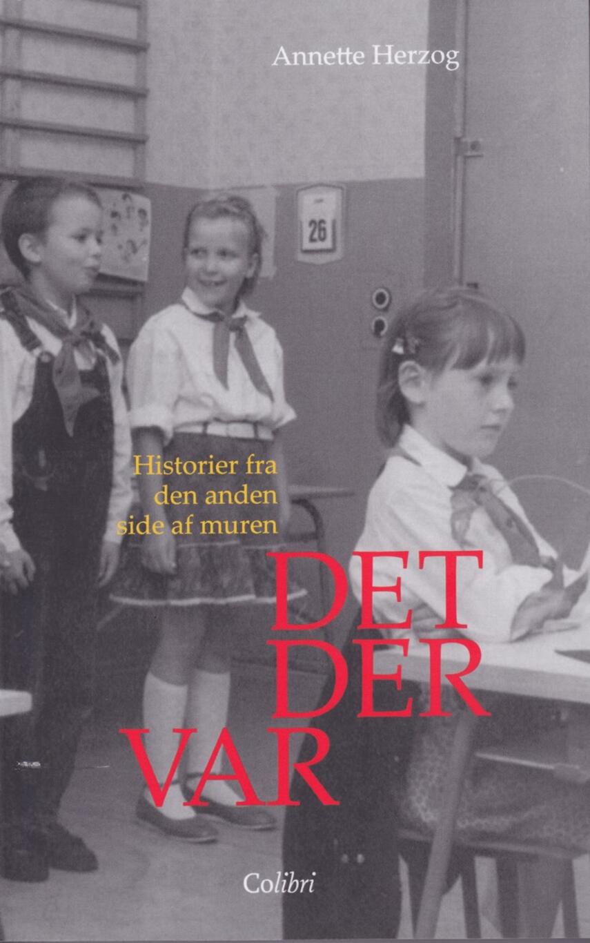 Annette Herzog: Det der var : historier fra den anden side af muren