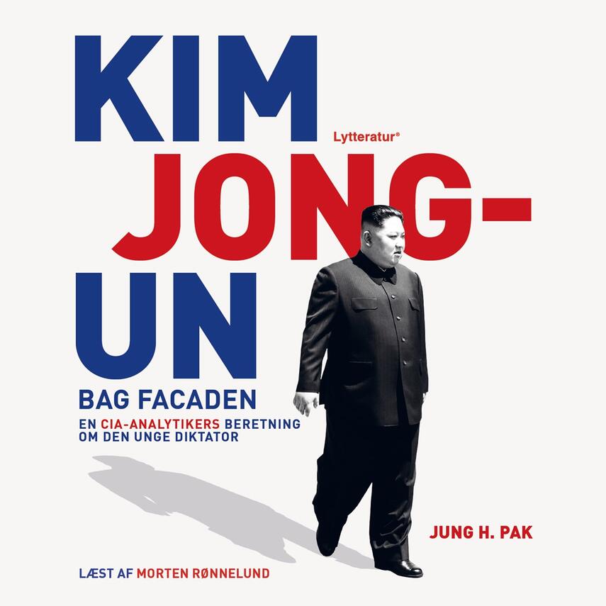 Jung H. Pak: Kim Jong-un bag facaden : en CIA-analytikers beretning om den unge diktator