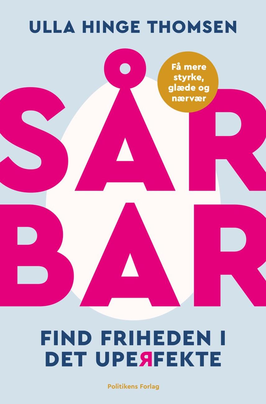 Ulla Hinge Thomsen (f. 1971): Sårbar : find friheden i det uperfekte