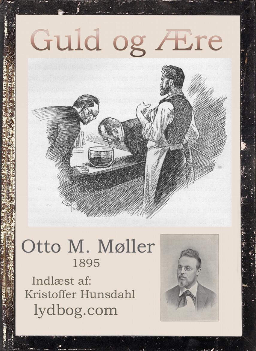 Otto M. Møller (f. 1860): Guld og Ære