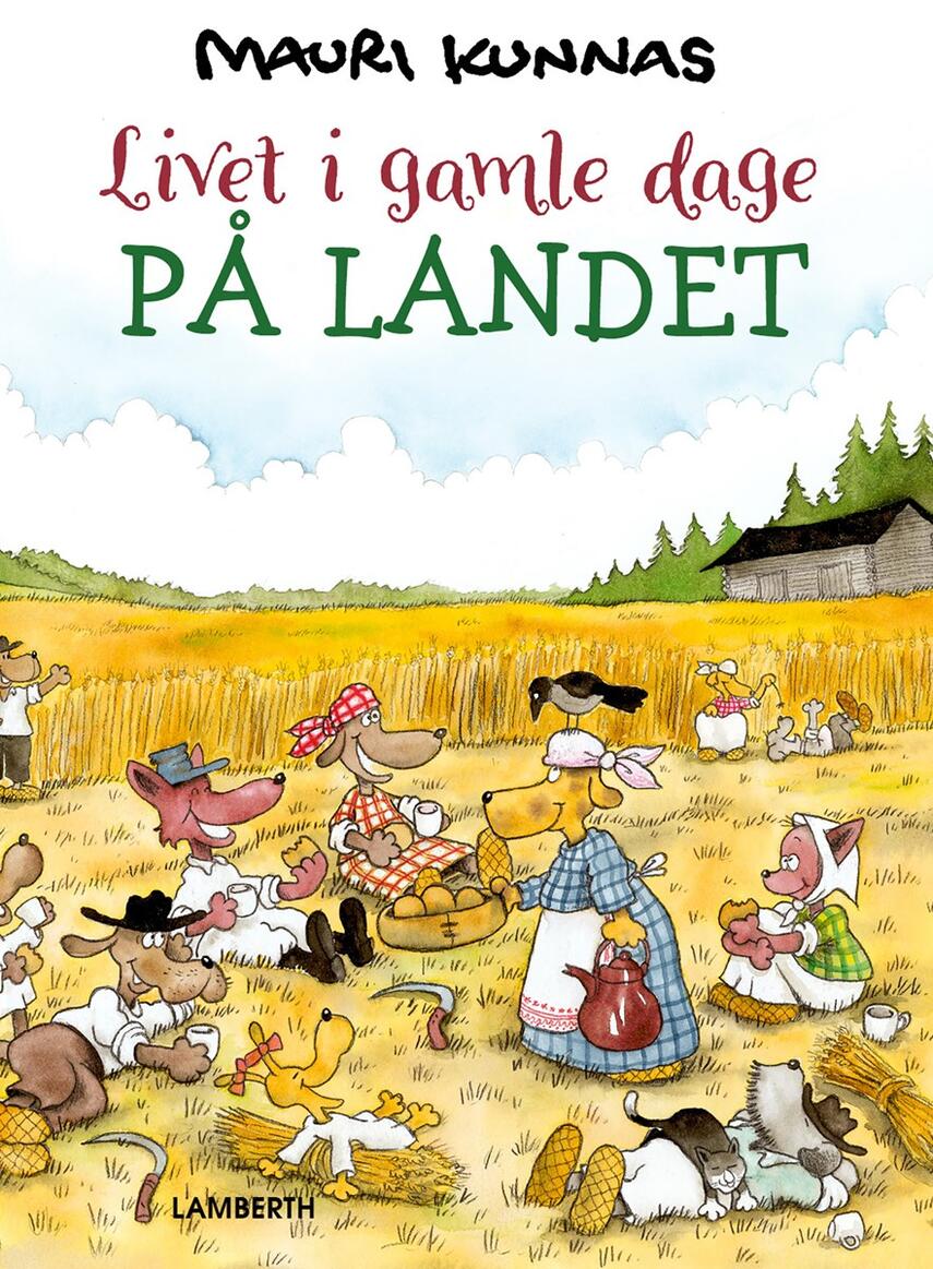 Mauri Kunnas, Tarja Kunnas: Livet i gamle dage - på landet