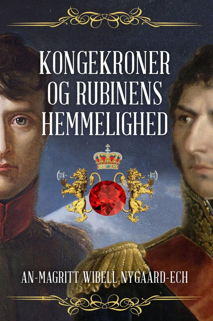 An-Magritt Wibell Nygaard-Ech: Kongekroner og rubinens hemmelighed : historisk roman