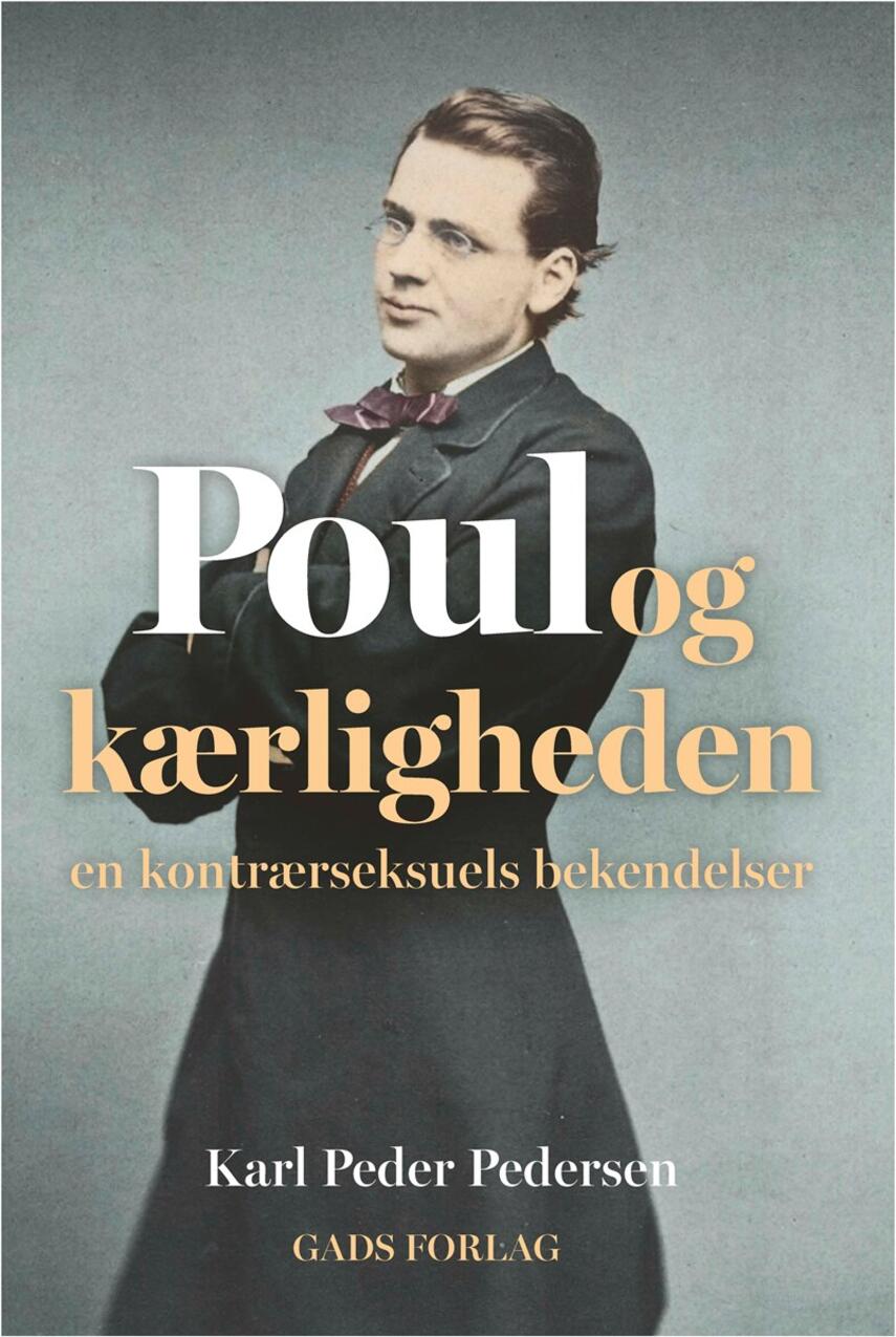 Karl Peder Pedersen (f. 1952): Poul og kærligheden : en kontrærseksuels bekendelser
