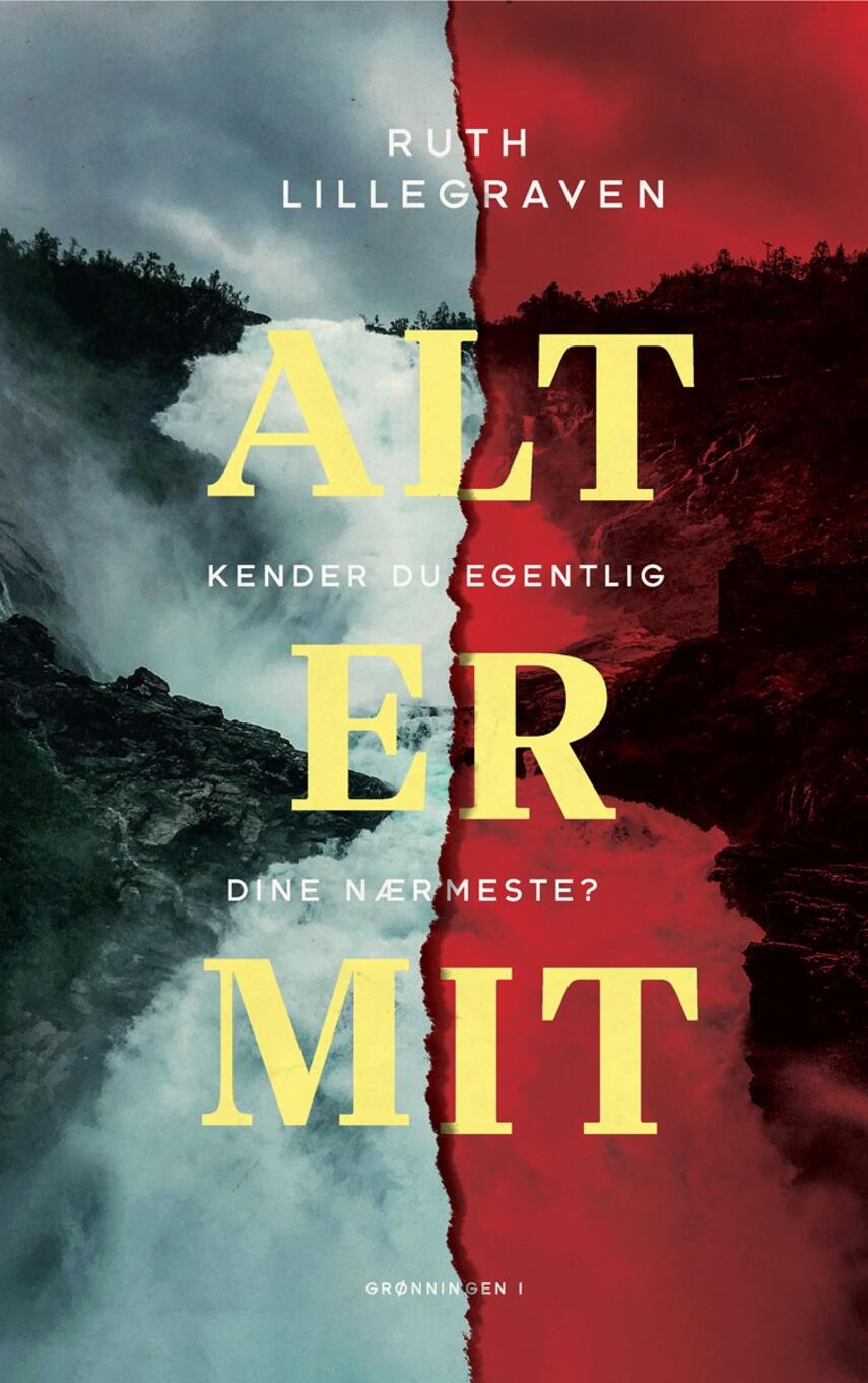 Ruth Lillegraven (f. 1978): Alt er mit : kender du egentlig dine nærmeste?